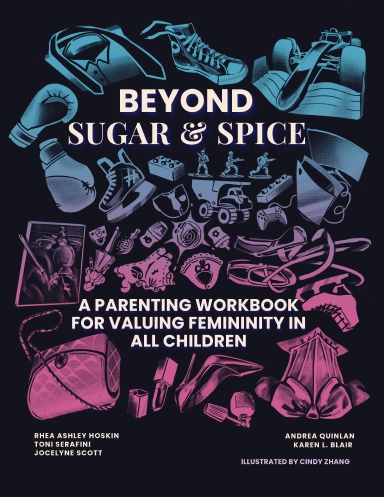 Beyond Sugar and Spice: A Parenting Workbook for Valuing Femininity in All Children cover
